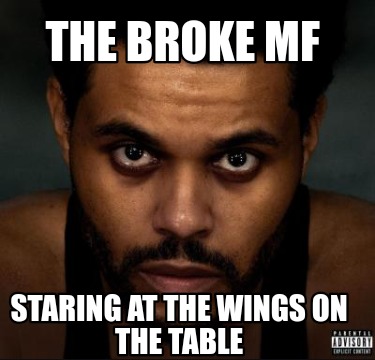 the-broke-mf-staring-at-the-wings-on-the-table