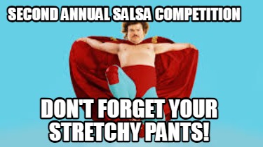 second-annual-salsa-competition-dont-forget-your-stretchy-pants