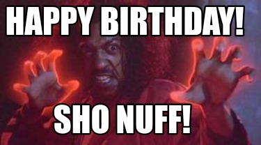 happy-birthday-sho-nuff