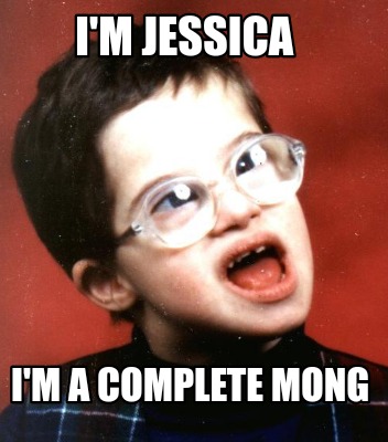 im-jessica-im-a-complete-mong
