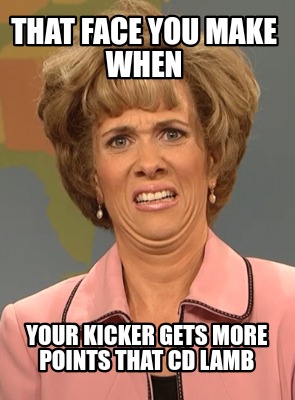 that-face-you-make-when-your-kicker-gets-more-points-that-cd-lamb