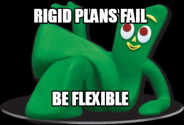 rigid-plans-fail-be-flexible