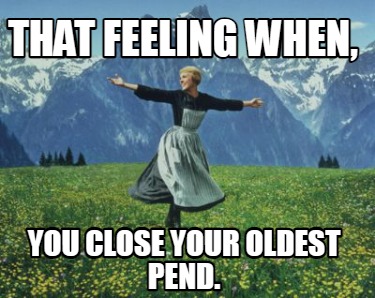 that-feeling-when-you-close-your-oldest-pend