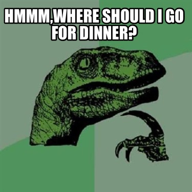 hmmmwhere-should-i-go-for-dinner