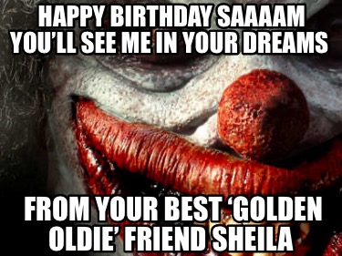 happy-birthday-saaaam-youll-see-me-in-your-dreams-from-your-best-golden-oldie-fr