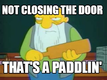 not-closing-the-door-thats-a-paddlin