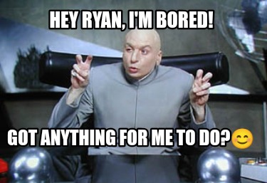 hey-ryan-im-bored-got-anything-for-me-to-do8