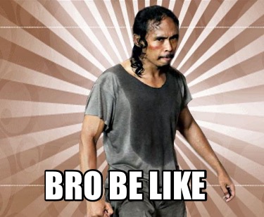 bro-be-like