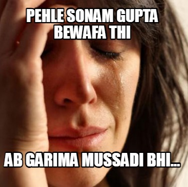 pehle-sonam-gupta-bewafa-thi-ab-garima-mussadi-bhi