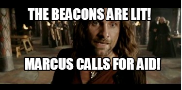 the-beacons-are-lit-marcus-calls-for-aid
