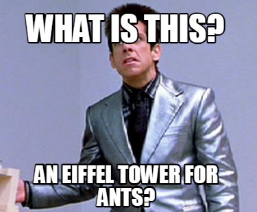what-is-this-an-eiffel-tower-for-ants