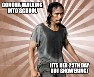 concha-walking-into-school-its-her-25th-day-not-showering
