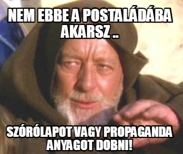 nem-ebbe-a-postaldba-akarsz-..-szrlapot-vagy-propaganda-anyagot-dobni