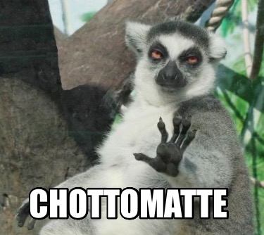 chottomatte