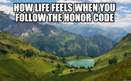 how-life-feels-when-you-follow-the-honor-code