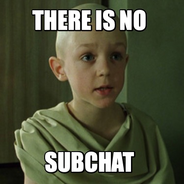 there-is-no-subchat