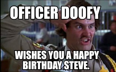 officer-doofy-wishes-you-a-happy-birthday-steve