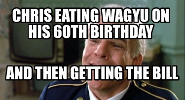 chris-eating-wagyu-on-his-60th-birthday-and-then-getting-the-bill