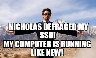 nicholas-defraged-my-ssd-my-computer-is-running-like-new