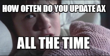how-often-do-you-update-ax-all-the-time