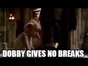 dobby-gives-no-breaks