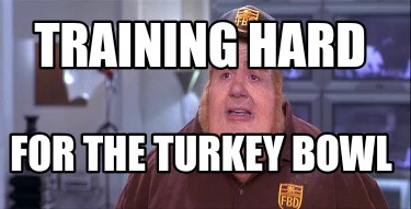 training-hard-for-the-turkey-bowl
