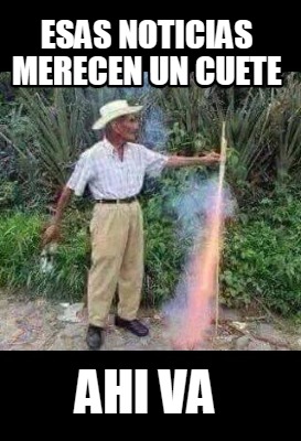 esas-noticias-merecen-un-cuete-ahi-va