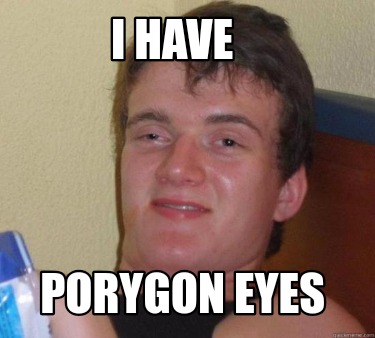 i-have-porygon-eyes