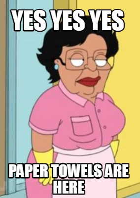 yes-yes-yes-paper-towels-are-here