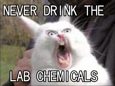 never-drink-the-lab-chemicals
