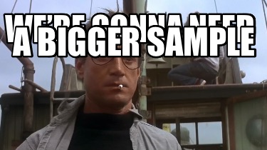 were-gonna-need-a-bigger-sample4