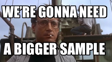 were-gonna-need-a-bigger-sample42
