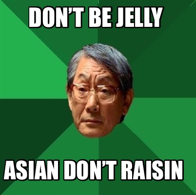 dont-be-jelly-asian-dont-raisin