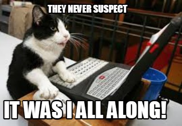 they-never-suspect-it-was-i-all-along