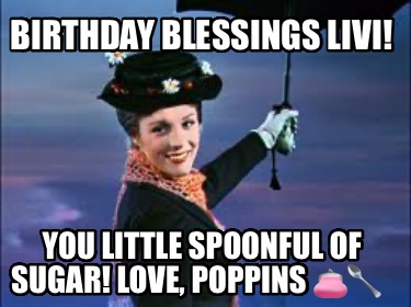 birthday-blessings-livi-you-little-spoonful-of-sugar-love-poppins-1