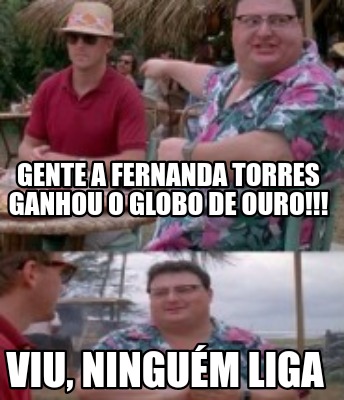gente-a-fernanda-torres-ganhou-o-globo-de-ouro-viu-ningum-liga