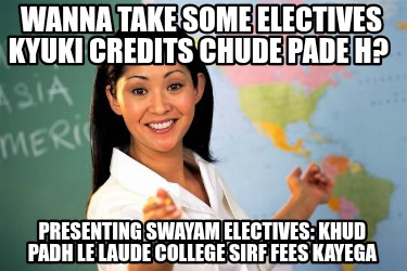 wanna-take-some-electives-kyuki-credits-chude-pade-h-presenting-swayam-electives