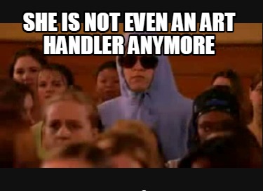 she-is-not-even-an-art-handler-anymore