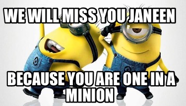 we-will-miss-you-janeen-because-you-are-one-in-a-minion