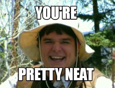 youre-pretty-neat