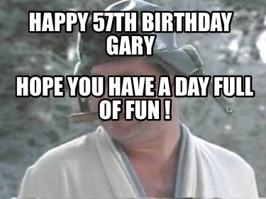 happy-57th-birthday-gary-hope-you-have-a-day-full-of-fun-