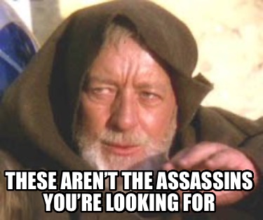 these-arent-the-assassins-youre-looking-for