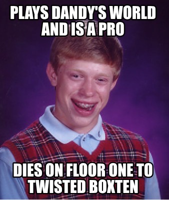 plays-dandys-world-and-is-a-pro-dies-on-floor-one-to-twisted-boxten