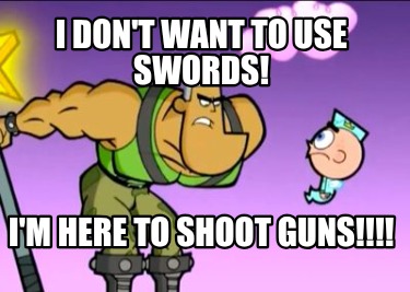 i-dont-want-to-use-swords-im-here-to-shoot-guns