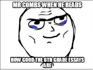 mr-combs-when-he-reads-how-good-the-6th-grade-essays-are8