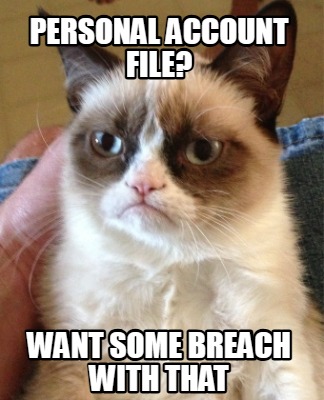 personal-account-file-want-some-breach-with-that