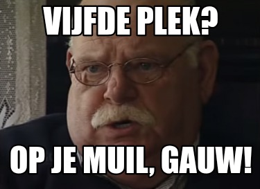 vijfde-plek-op-je-muil-gauw
