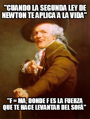 cuando-la-segunda-ley-de-newton-te-aplica-a-la-vida-f-ma-donde-f-es-la-fuerza-qu