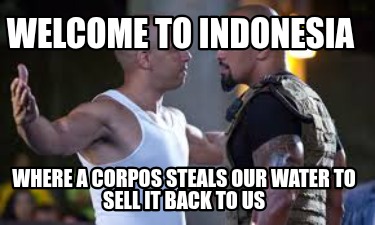 welcome-to-indonesia-where-a-corpos-steals-our-water-to-sell-it-back-to-us