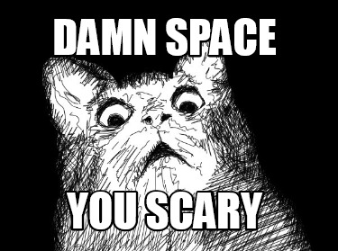 damn-space-you-scary